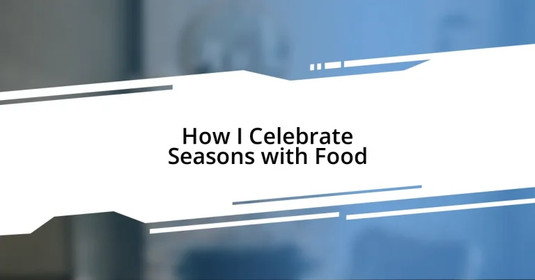 How I Celebrate Seasons with Food