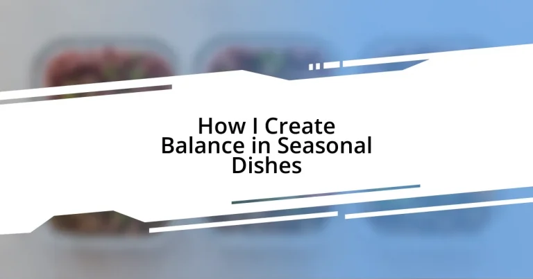 How I Create Balance in Seasonal Dishes