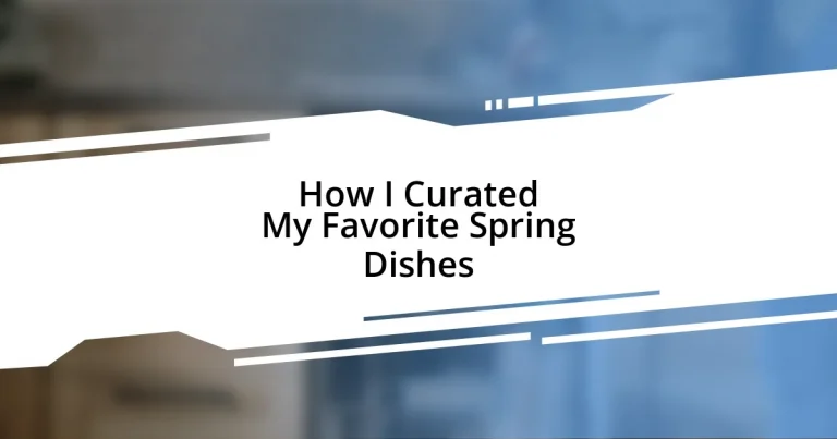 How I Curated My Favorite Spring Dishes