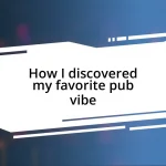 How I discovered my favorite pub vibe