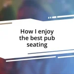 How I enjoy the best pub seating