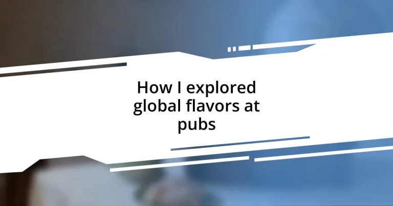 How I explored global flavors at pubs