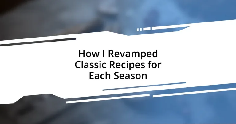 How I Revamped Classic Recipes for Each Season