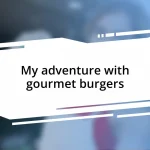 My adventure with gourmet burgers