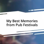 My Best Memories from Pub Festivals