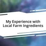 My Experience with Local Farm Ingredients