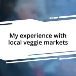 My experience with local veggie markets