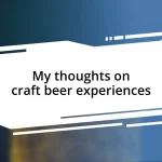 My thoughts on craft beer experiences