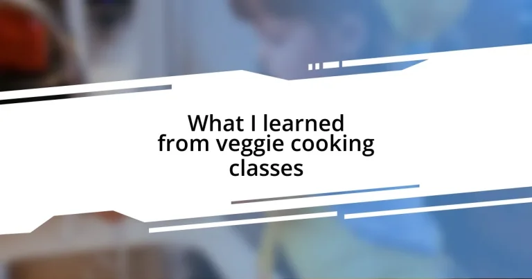 What I learned from veggie cooking classes