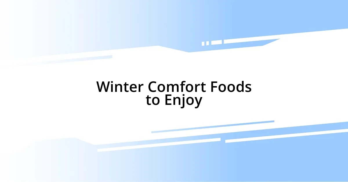 Winter Comfort Foods to Enjoy