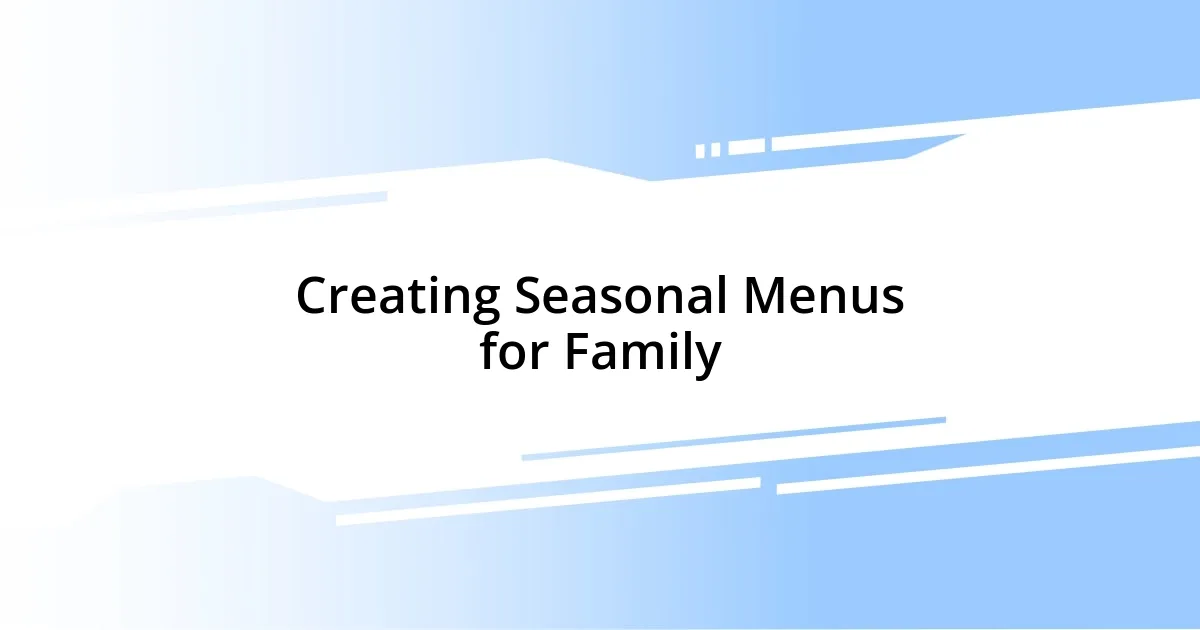 Creating Seasonal Menus for Family