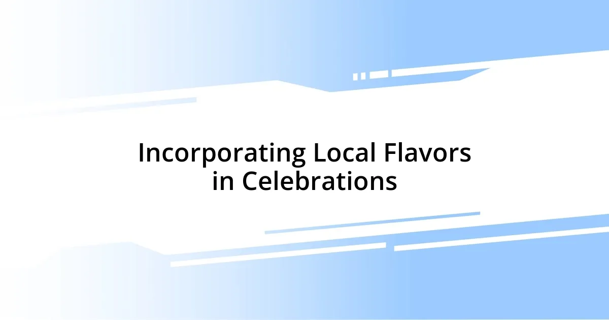 Incorporating Local Flavors in Celebrations