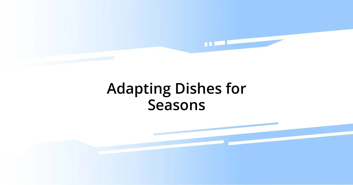 Adapting Dishes for Seasons