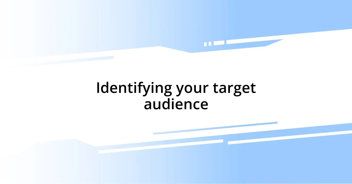 Identifying your target audience