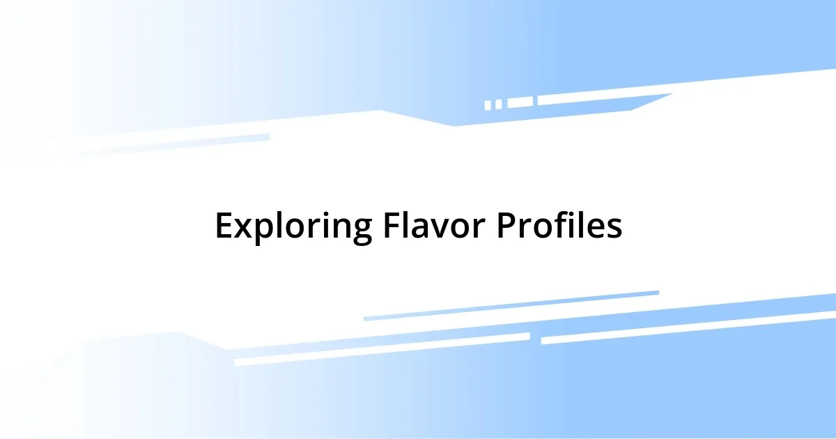 Exploring Flavor Profiles