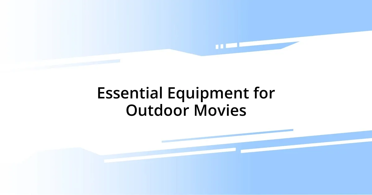 Essential Equipment for Outdoor Movies