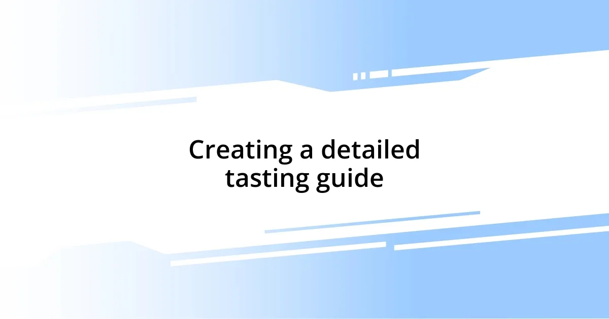 Creating a detailed tasting guide