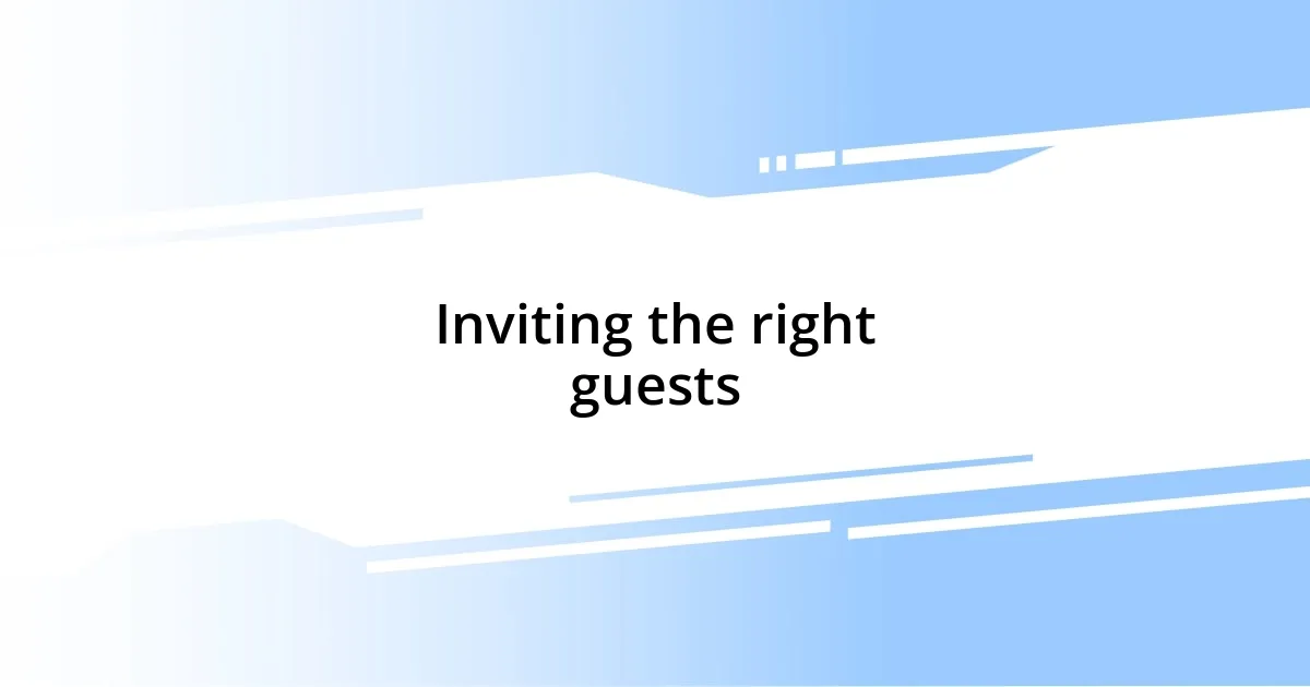 Inviting the right guests