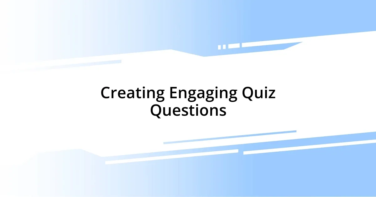 Creating Engaging Quiz Questions