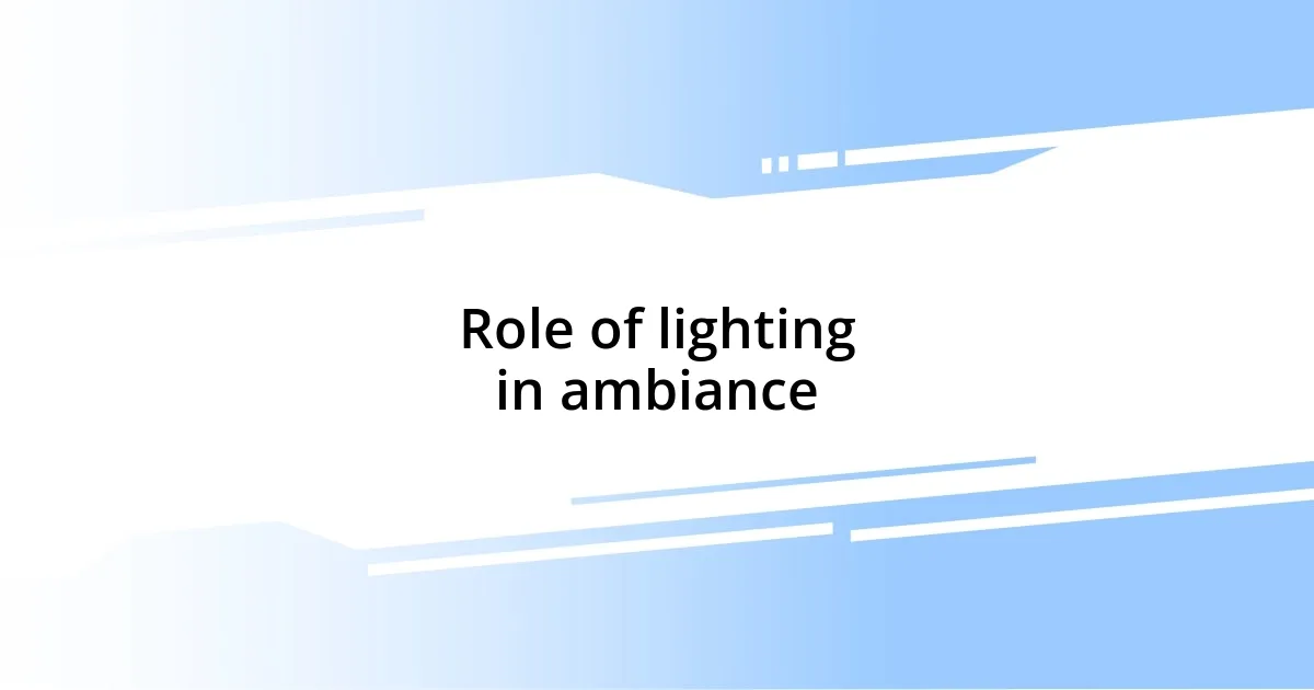 Role of lighting in ambiance