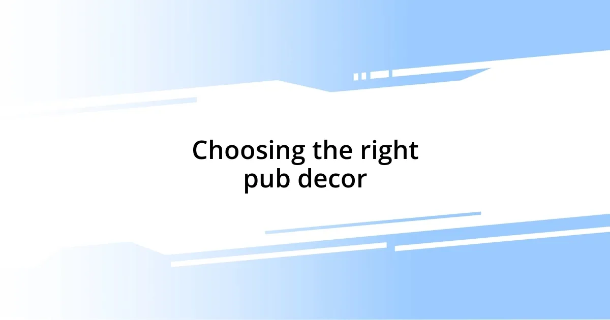 Choosing the right pub decor