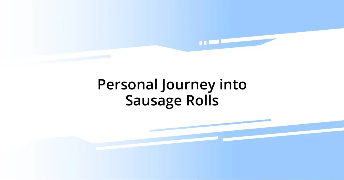 Personal Journey into Sausage Rolls