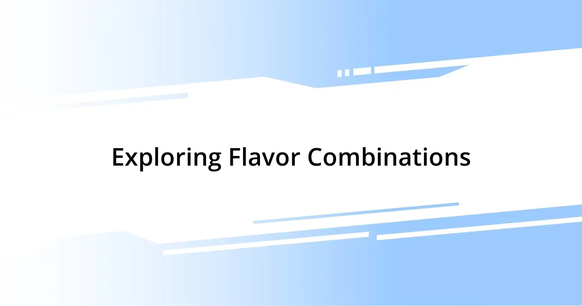 Exploring Flavor Combinations