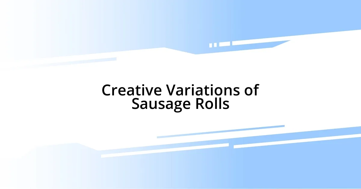 Creative Variations of Sausage Rolls