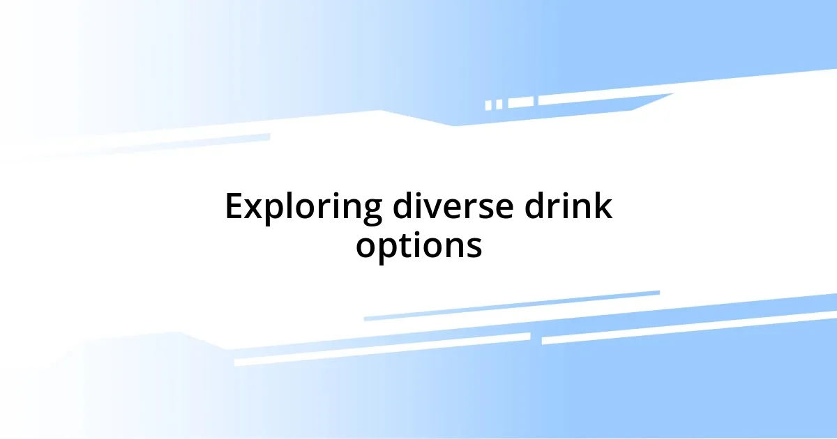 Exploring diverse drink options