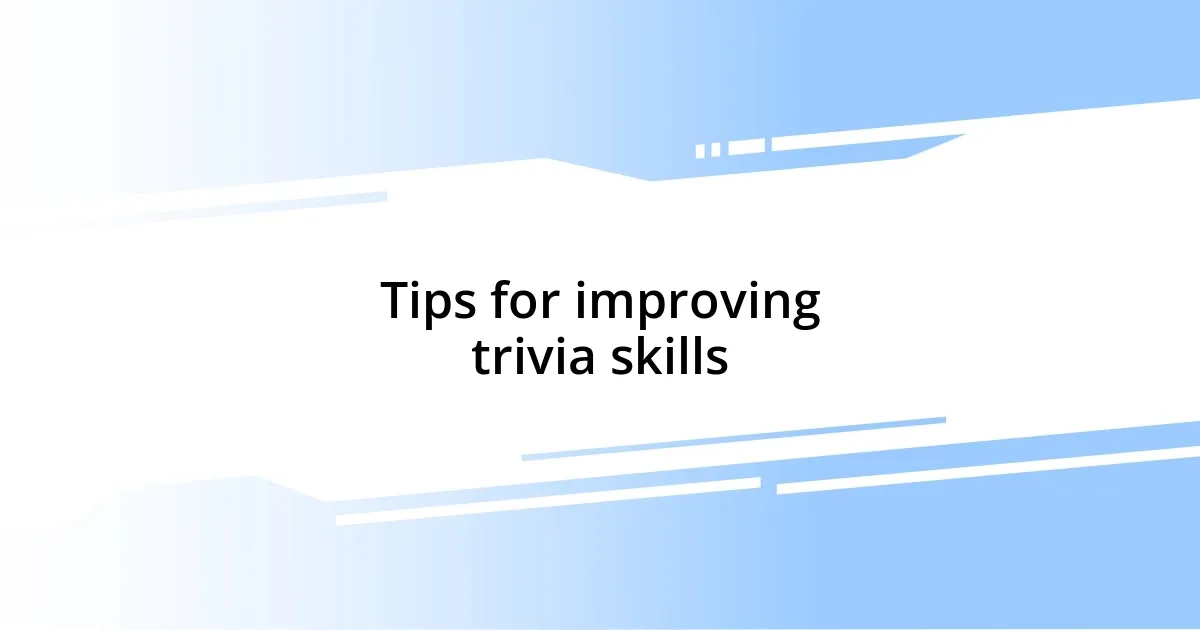 Tips for improving trivia skills