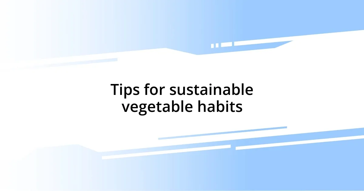 Tips for sustainable vegetable habits