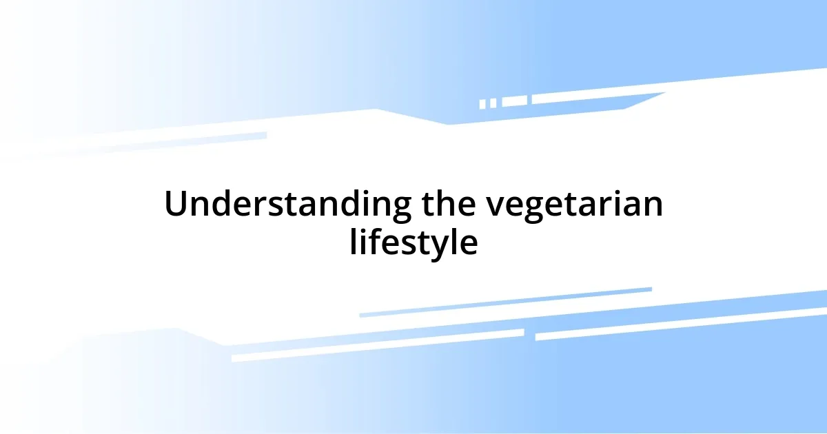 Understanding the vegetarian lifestyle