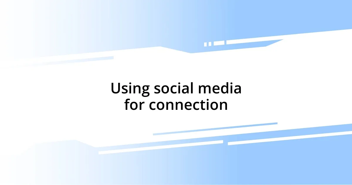 Using social media for connection