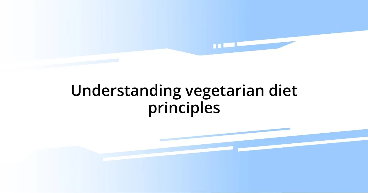 Understanding vegetarian diet principles