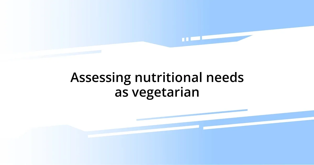 Assessing nutritional needs as vegetarian