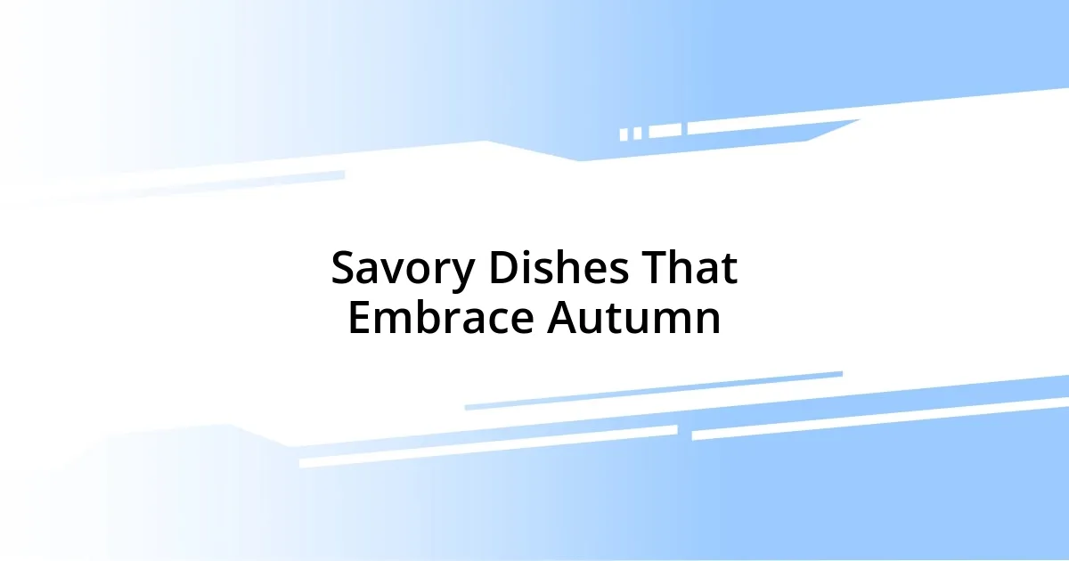 Savory Dishes That Embrace Autumn