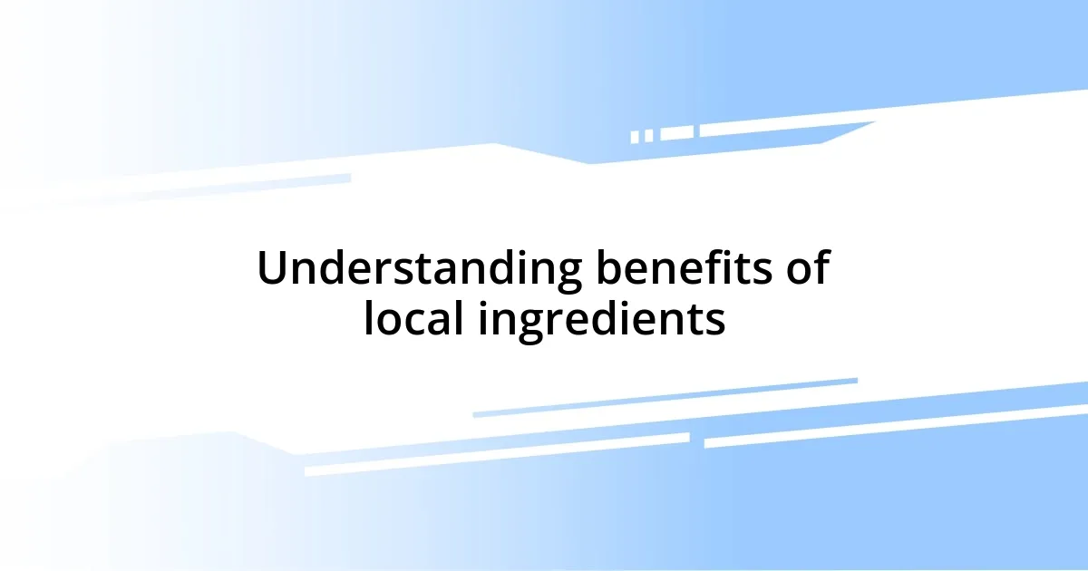 Understanding benefits of local ingredients