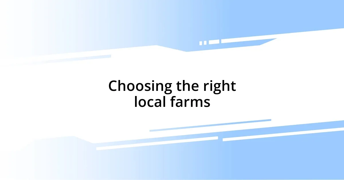 Choosing the right local farms