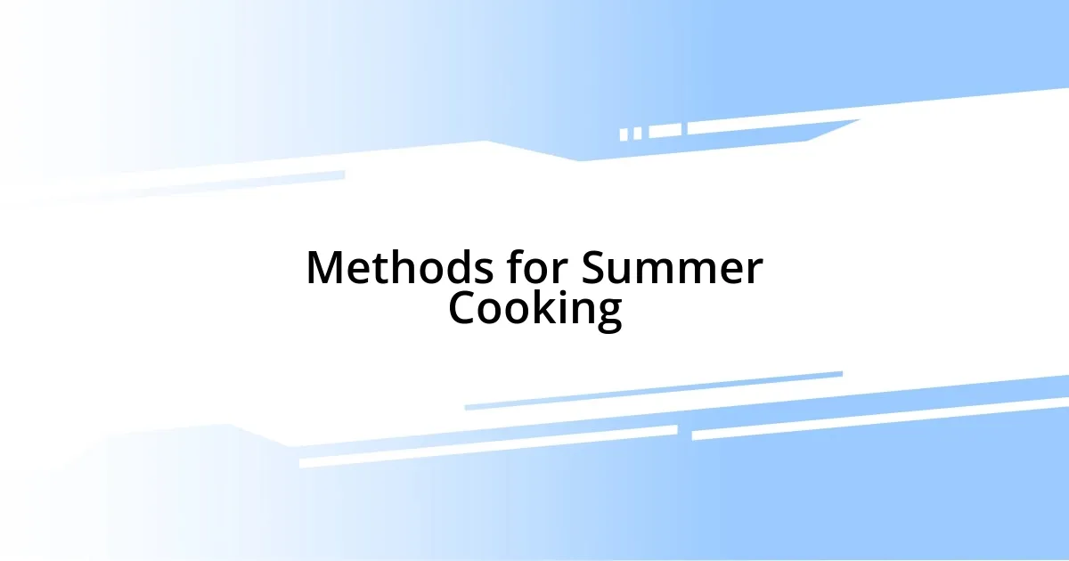 Methods for Summer Cooking