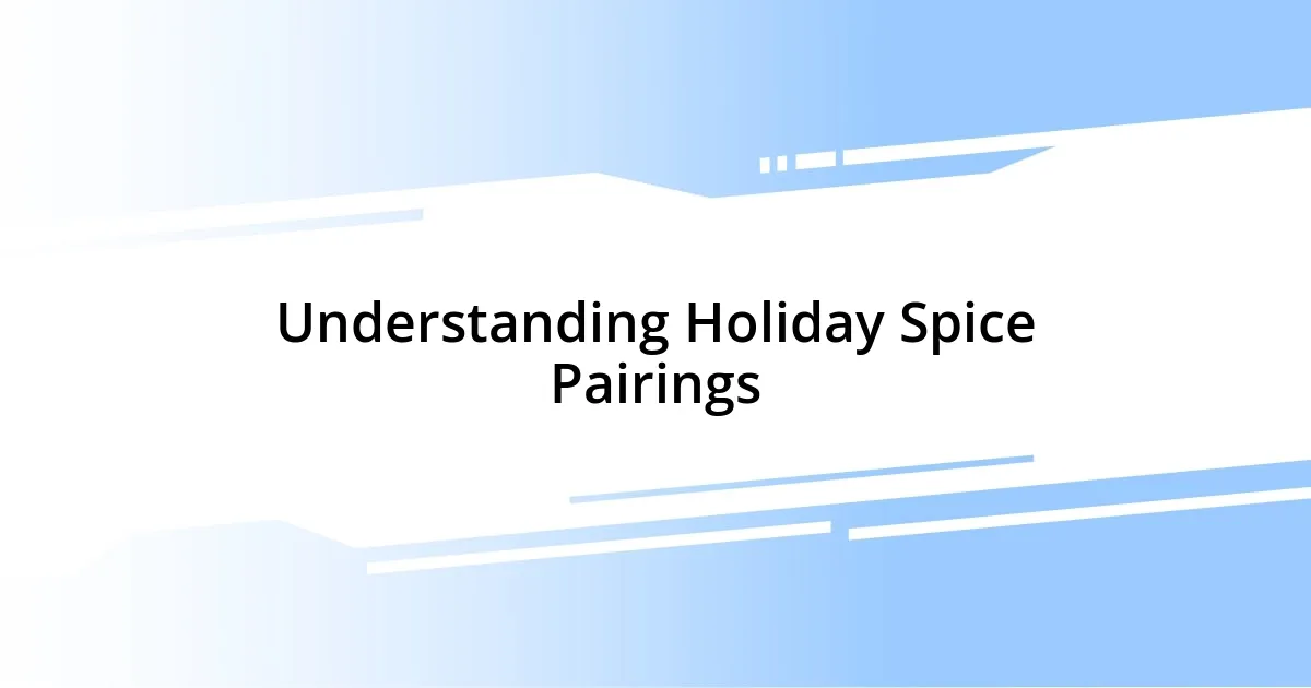 Understanding Holiday Spice Pairings