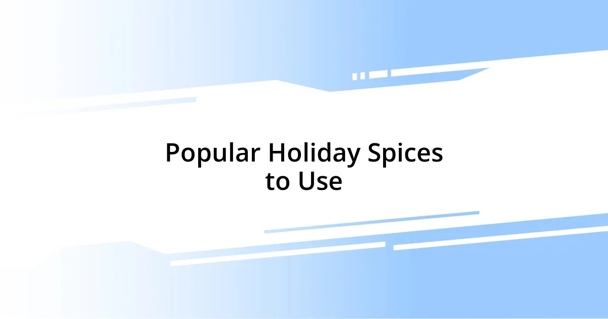 Popular Holiday Spices to Use