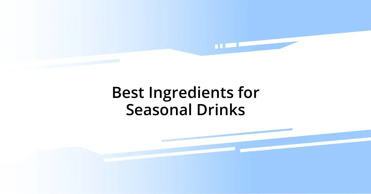 Best Ingredients for Seasonal Drinks