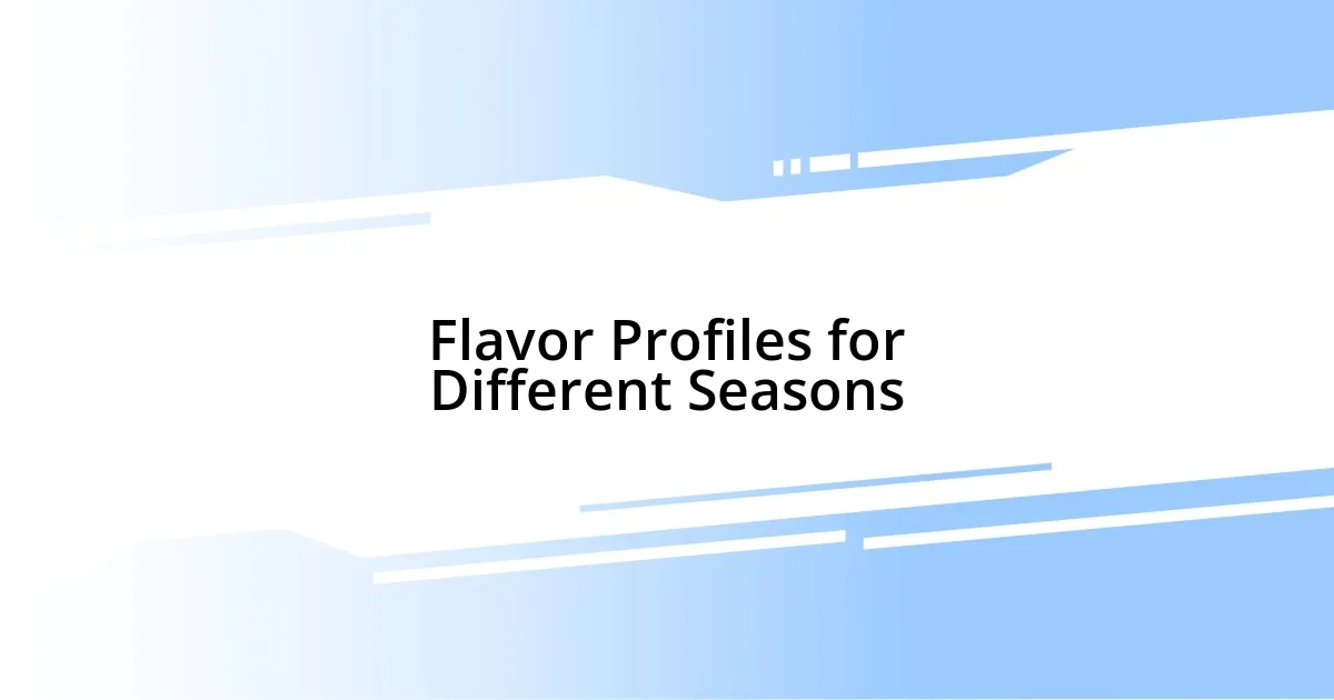 Flavor Profiles for Different Seasons