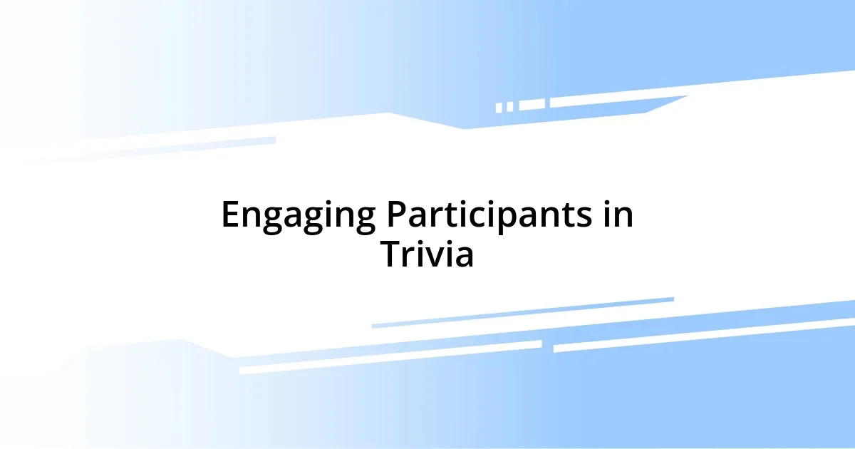 Engaging Participants in Trivia