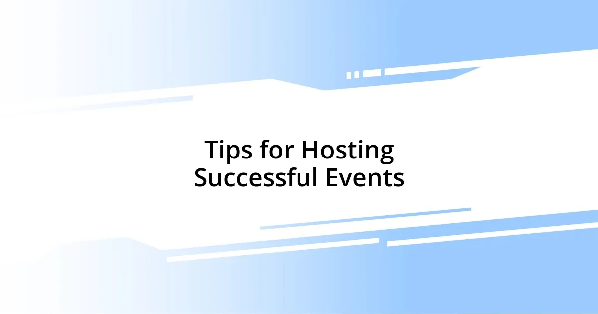 Tips for Hosting Successful Events