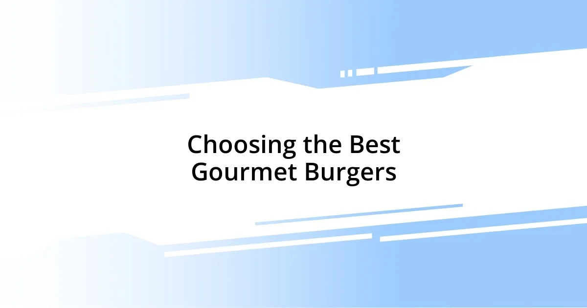 Choosing the Best Gourmet Burgers