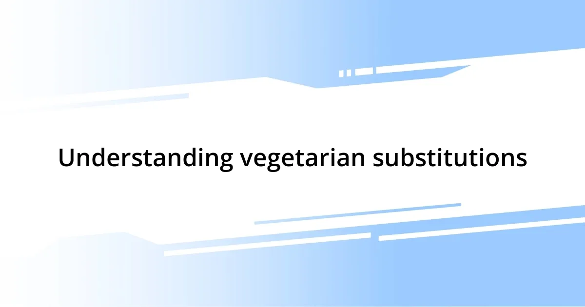 Understanding vegetarian substitutions