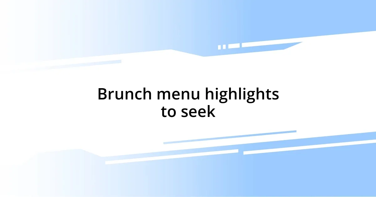 Brunch menu highlights to seek