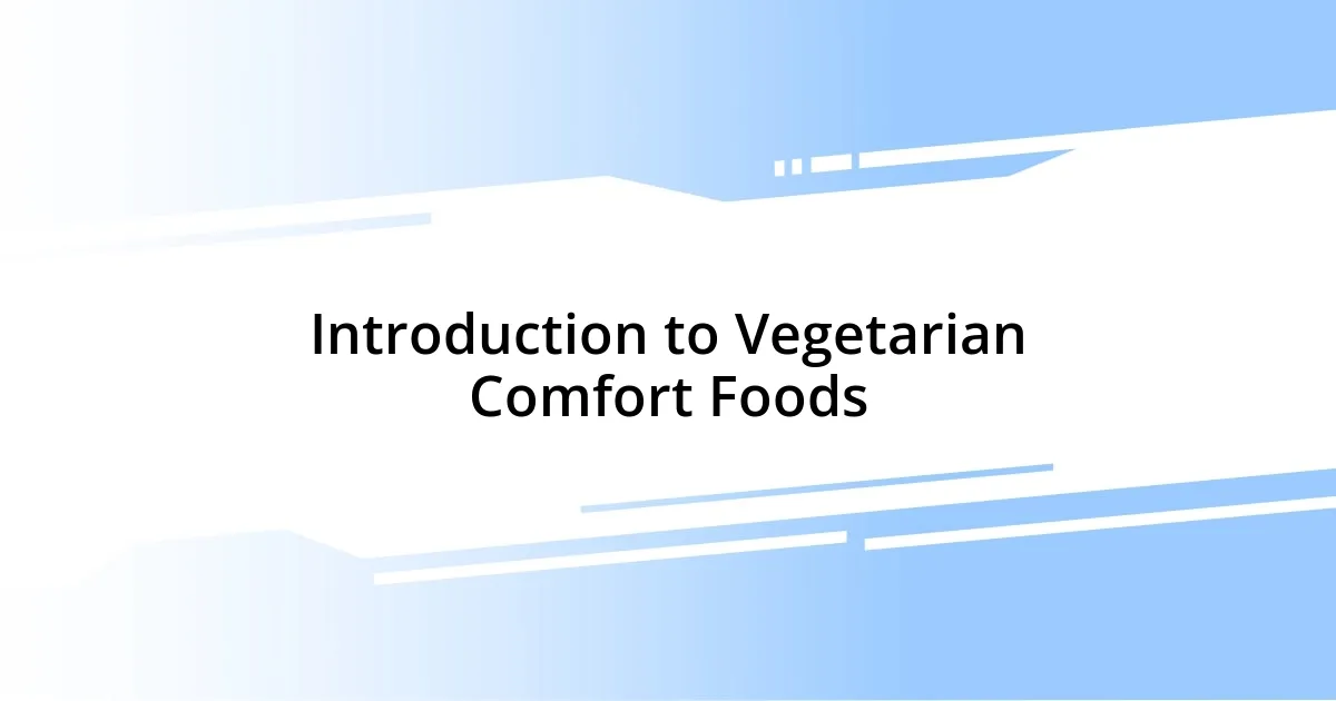 Introduction to Vegetarian Comfort Foods