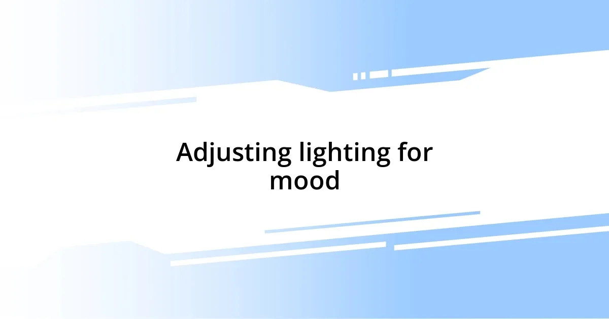 Adjusting lighting for mood